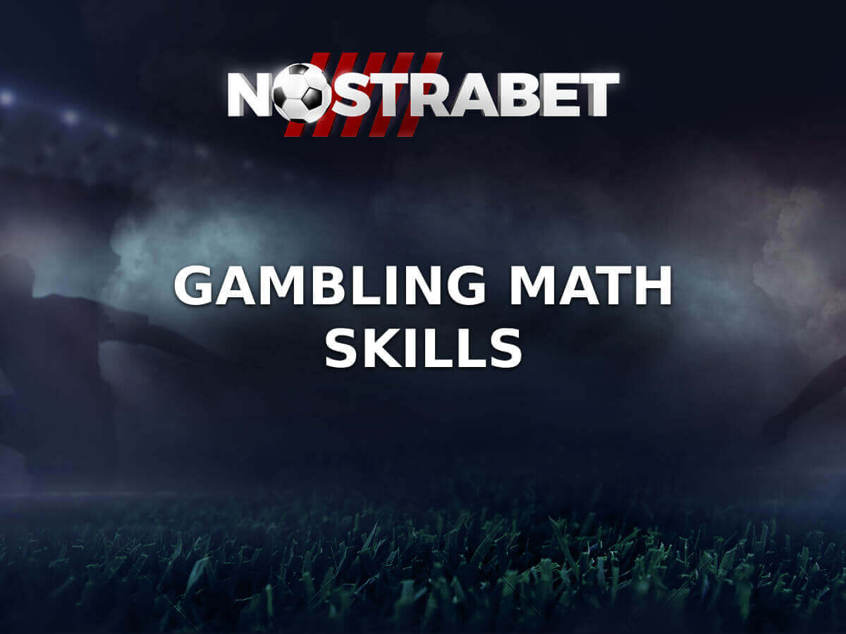 What are gambling math skills, and how do you achieve them?